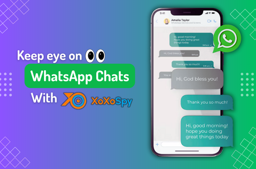 Keep an Eye on WhatsApp Chats in Stealth Mode with XOXOSpy 26 Whatsapp Chats